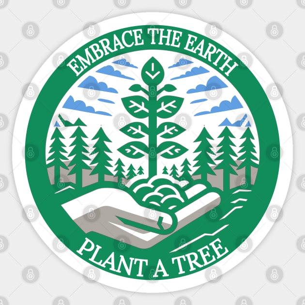 Plant a Tree Embrace the Earth: Grow Green Sticker by maknatess